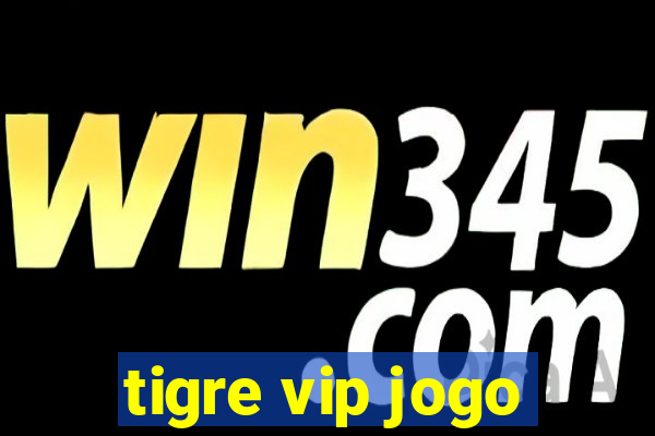 tigre vip jogo